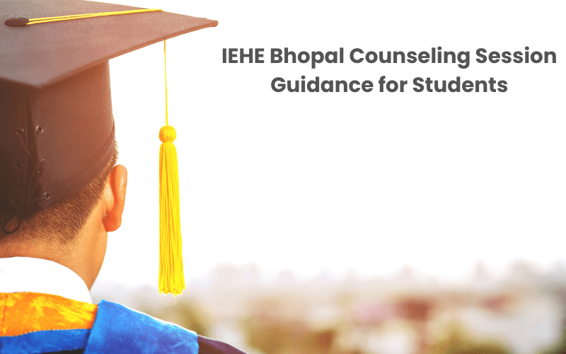 IEHE-Bhopal-Counseling-Session-Guidance-for-Students IEHE Bhopal Counseling Session - Guidance for Students