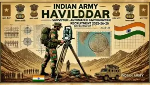 Indian Army Havildar (Surveyor Automated Cartographer) Recruitment 2025-26 - Apply Online, Eligibility, Exam Date, and Selection Process