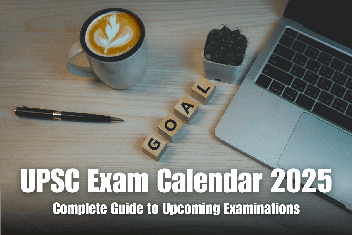 UPSC Exam Calendar 2025- Complete Guide