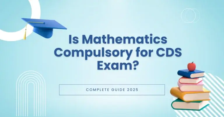 Is math compulsory for the CDS exam? A guide for 2025.