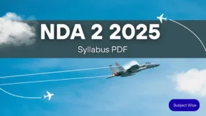 The NDA 2 2025 syllabus: A roadmap to a brighter future, one lesson at a time.