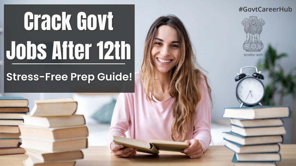 How to Prepare for Govt Jobs After 12th