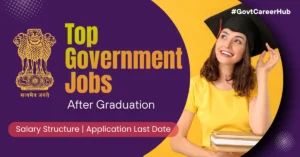 Government Jobs After Graduation 2025